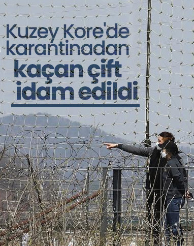 Kuzey Kore'de, koronadan kaçan çift idam edildi