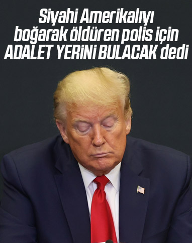 Trump: Polis şiddeti cinayetinin soruşturması hızlanmalı