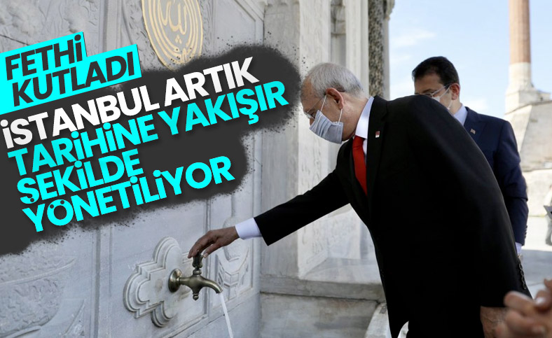 Kılıçdaroğlu, İstanbul'un fethinin 567. yılını kutladı