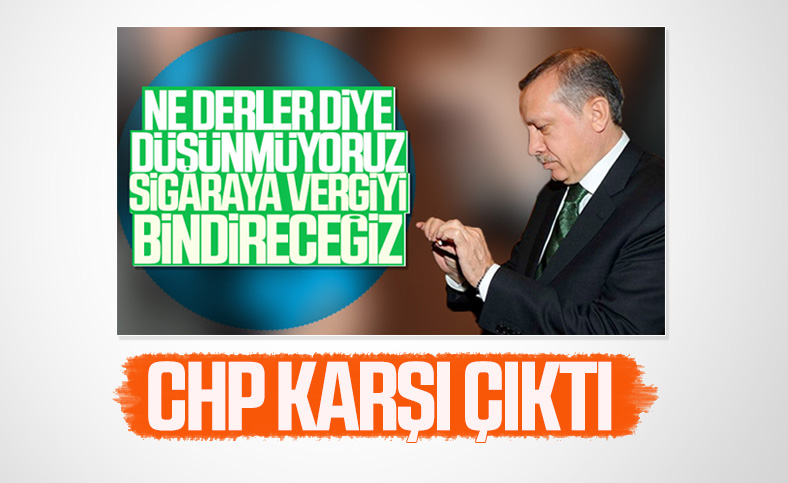 CHP sigaraya vergi gelmesini eleştirdi