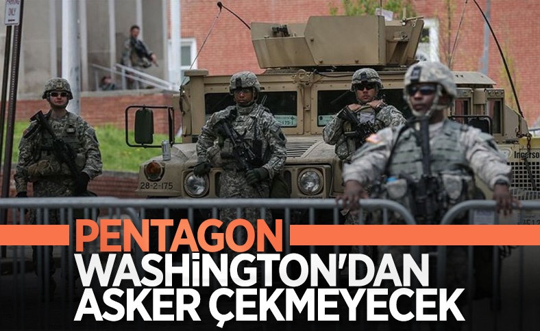 Pentagon geri adım attı: Asker Washington'dan çekilmiyor