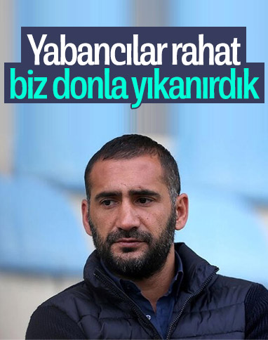 Ümit Karan: Biz donla duş alıyorduk