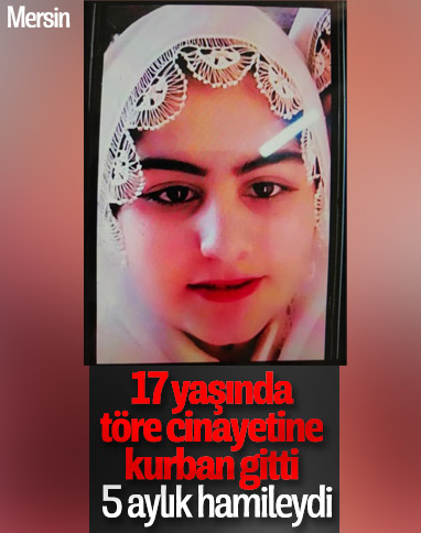 17 yaşındaki İrem, aile meclisi kararıyla öldürüldü