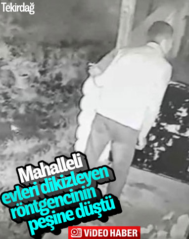 Tekirdağ'da mahalleli, evlerini gözetleyen kişiyi arıyor