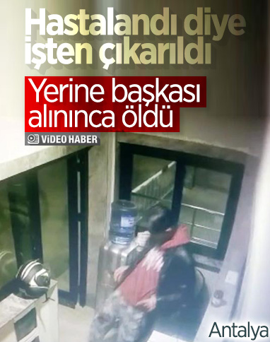 Antalya'da güvenlik görevlisi kalp krizinden öldü