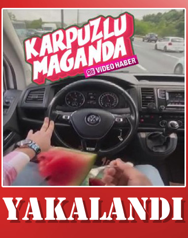 İstanbul'daki karpuzlu maganda yakalandı
