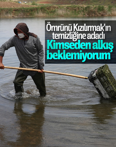 Nevşehir'de ömrünü Kızılırmak'ın temizliğine adadı