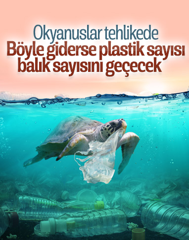 Okyanuslardaki plastik atıklar balık sayısını geçebilir