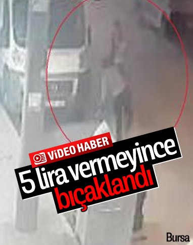 Bursa'da yol parası istediği kişiyi bıçakladı