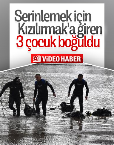 Kızılırmak'a giren 3 çocuk boğuldu