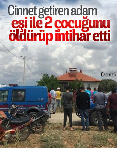 Denizli'de eşi ve 2 çocuğunu öldürüp, intihar etti