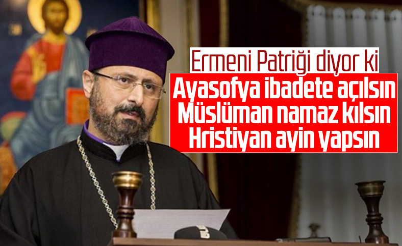 Ermeni Patriği Maşalyan: Ayasofya ibadete açılsın