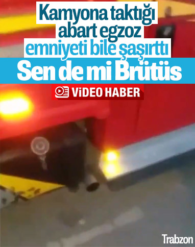 Trabzon'da kamyonuna abart egzoz takan sürücü
