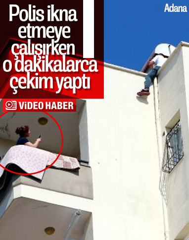 Adana'da intihar girişimi sırasında canlı yayın yapıldı