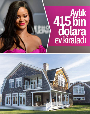 Rihanna, aylık 415 bin dolara ev kiraladı