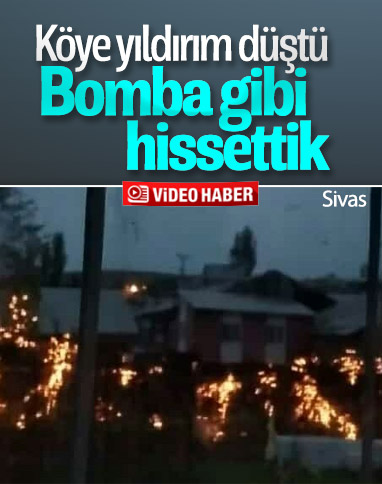 Sivas'ta köye düşen yıldırım korkuttu