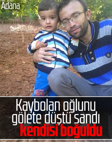 Adana'da oğlu gölete düştü sandı, kendisi boğuldu