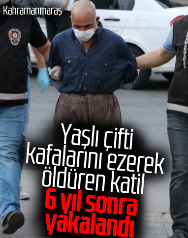 Kahramanmaraş'ta yaşlı çift cinayeti 6 yıl sonra çözüldü