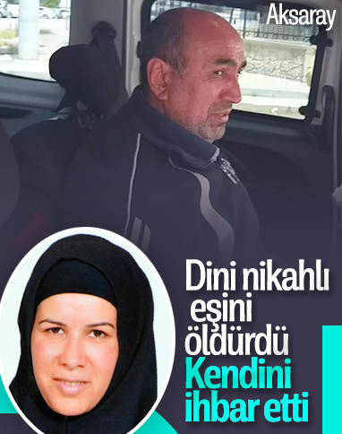 Aksaray'da dini nikahlı eşini öldürdü