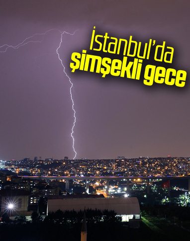 İstanbul'da şimşekler geceyi aydınlattı