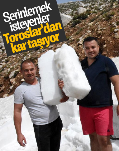 Toroslar'ın karı, serinlik kaynağı oldu