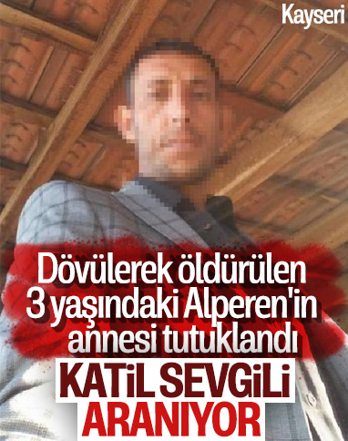 3 yaşındaki Alperen'in annesi tutuklandı, katili aranıyor