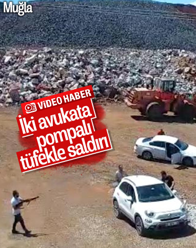 Muğla'da iki avukat pompalı tüfekli saldırıya uğradı