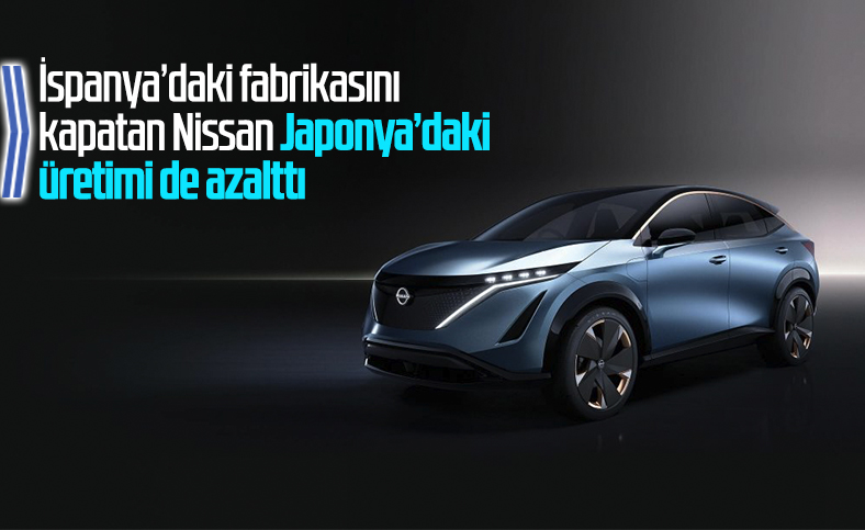 Nissan, Japonya'daki üretimi azaltma kararı aldı