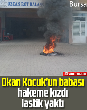 Okan Kocuk'un babası hakemlere böyle tepki gösterdi