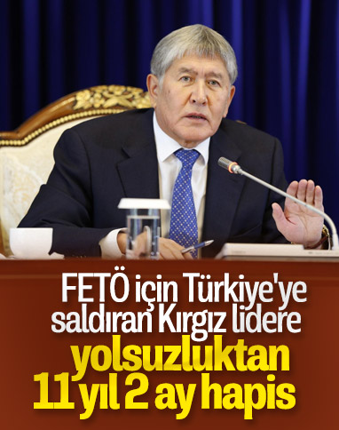 Almazbek Atambayev, hapis cezasına çarptırıldı