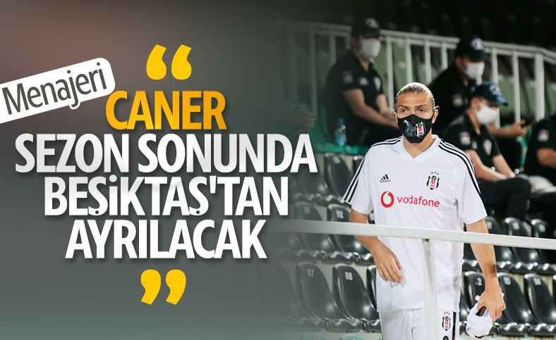 Caner Erkin'in menajeri: Beşiktaş'tan ayrılıyor