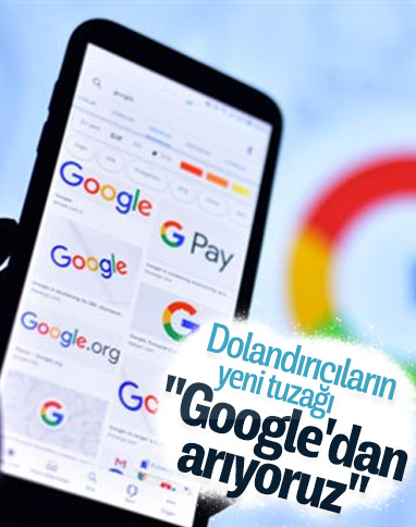 Google'dan arıyorum diyen dolandırıcılara dikkat