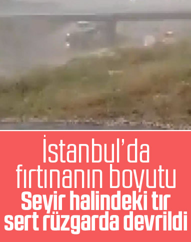 Hadımköy'de fırtına tırı devirdi