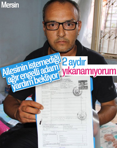 Mersin’de ağır engelli adam yardım istiyor