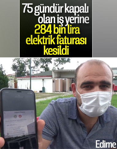 Edirne'de kapalı iş yerine 284 bin lira elektrik faturası