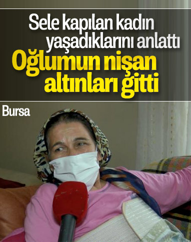 Bursa'da sele kapılan kadın o anları anlattı
