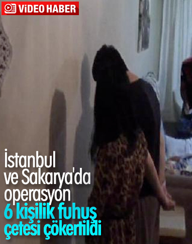 İstanbul ve Sakarya'da fuhuş operasyonu
