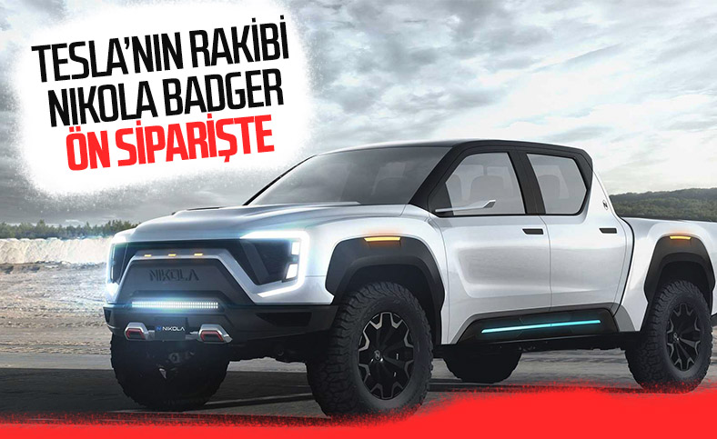 Tesla'nın rakibi Nikola, Badger modelini ön siparişe açtı