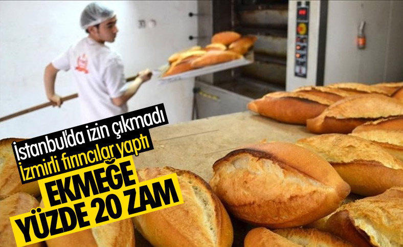 İzmir'de ekmeğe yüzde 20 zam yapıldı