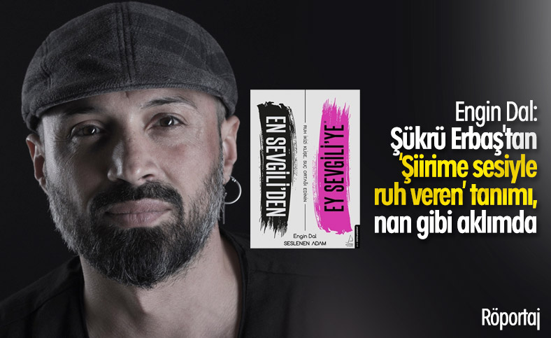 Engin Dal ile şiir ve seslendirme üzerine konuştuk