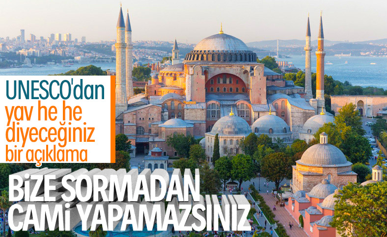 UNESCO: Ayasofya'da değişikliği bize bildirin