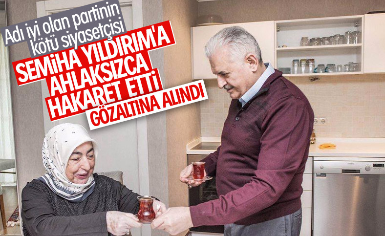 Binali Yıldırım'ın eşine hakaret eden şahıs gözaltında