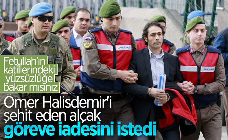 Şehit Ömer Halisdemir'in darbeci katili ret yedi