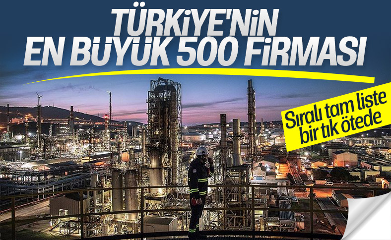 Türkiye'nin en büyük sanayi kuruluşları açıklandı