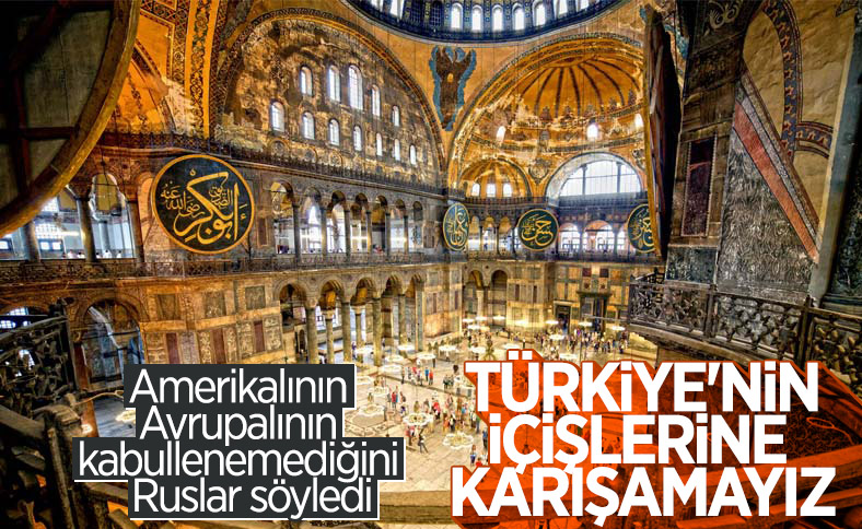 Rusya, 'Ayasofya Türkiye'nin iç meselesi' dedi