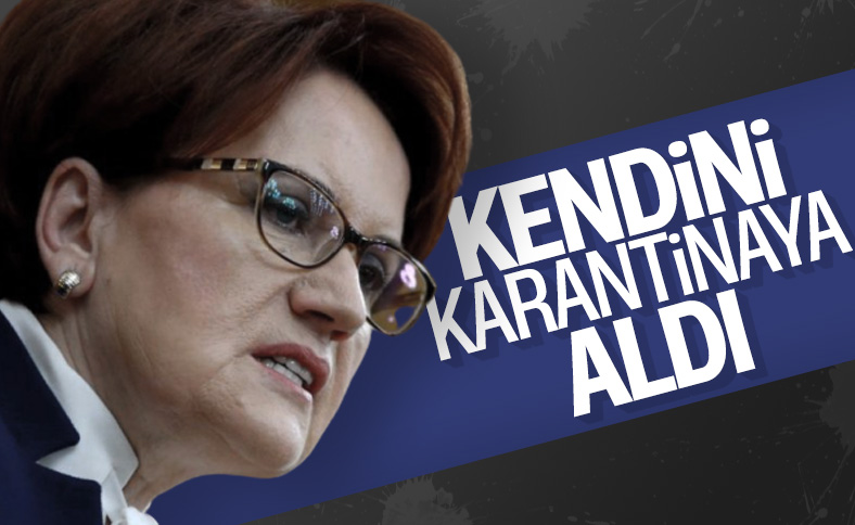 Meral Akşener karantinada