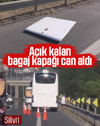 Silivri'de otobüsün açık bagaj kapağı öldürdü