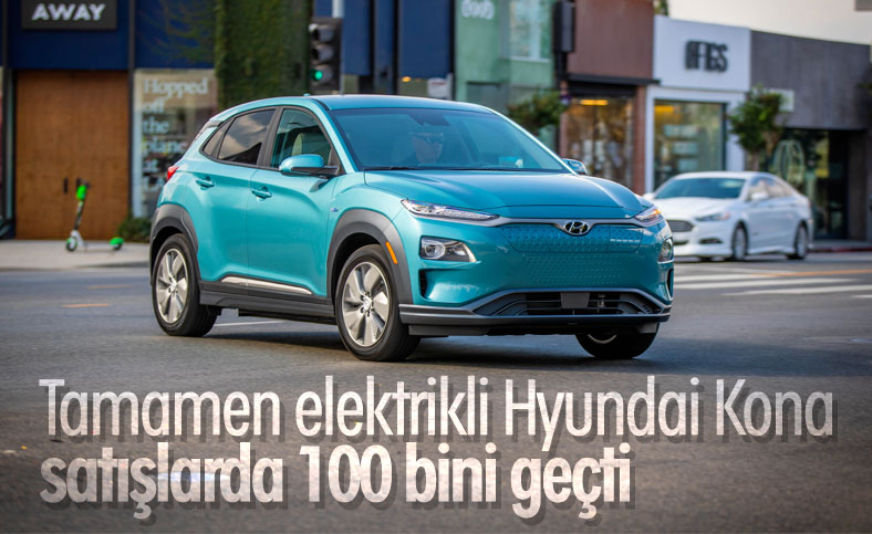 Hyundai'nin elektrikli aracı Kona, 100 bin barajını geçti