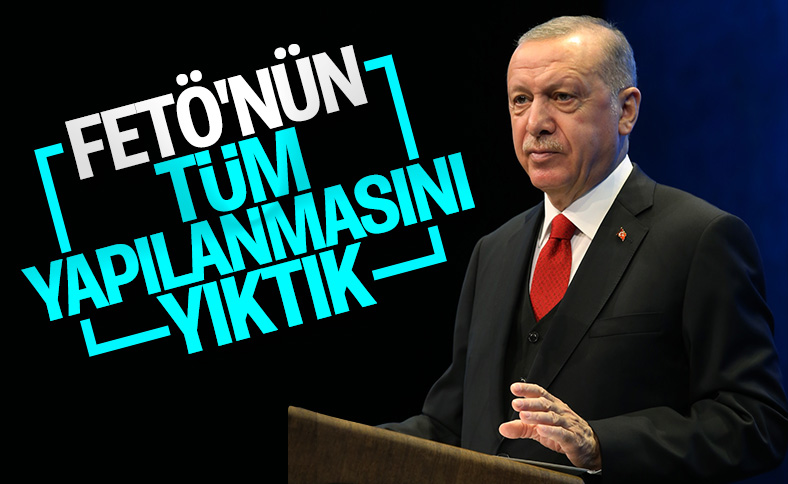 Erdoğan: FETÖ'nün bürokrasi yapılanmasını yıktık