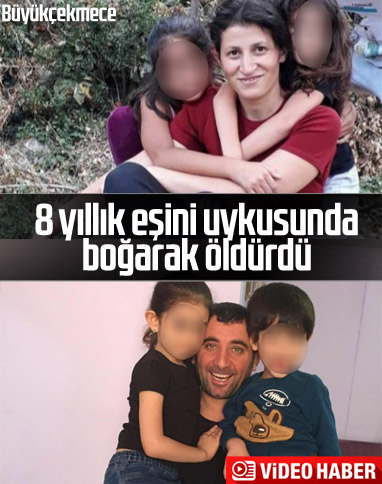 Büyükçekmece'de bir kişi eşini boğarak öldürdü